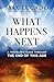 What Happens Next: A Traveler's Guide Through the End of This Age