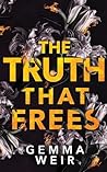 The Truth that Frees (Lies and Truths) The Truth that Frees (Lies and Truths)