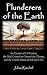 Plunderers of the Earth: the Erosion of Civilization, the Mad Crusade to Control the Climate, and the Untold Story of Soil and CO2.