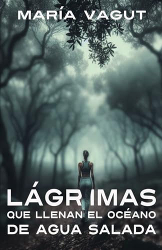 Lágrimas que llenan el océano de agua salada (El bosque de los alcornocales #1)