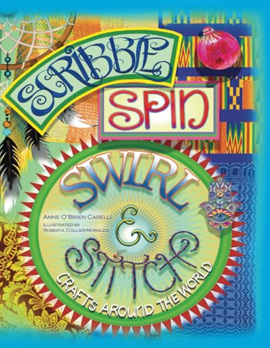 Scribble, Spin, Swirl, and Stitch: Crafts Around the World (Paperback)