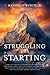 Struggling With Starting
