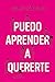 Puedo aprender a quererte (Spanish Edition)