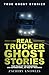 Real Trucker Ghost Stories:...