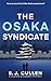 The Osaka Syndicate: a Mystery-Thriller, Hunter and Higashi Book 2 (The Hunter and Higashi Mysteries)
