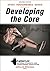 Developing the Core