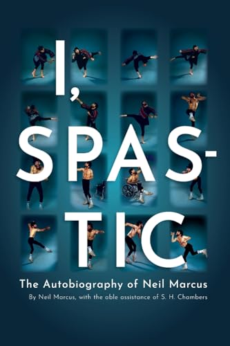 I, Spastic: The Autobiography of Neil Marcus (Paperback)