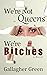 We're Not Queens, We're Bitches