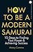 How to Be a Modern Samurai: 10 Steps to Finding Your Power & Achieving Success