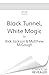 Black Tunnel, White Magic