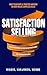 Satisfaction Selling: How t...