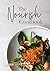 The Nourish Cookbook: 50 qu...