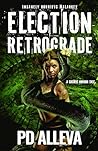 Election Retrograde by P.D. Alleva