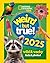 Weird but true! 2025: Wild and Wacky Facts & Photos! (National Geographic Kids)