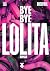 Bye Bye Lolita