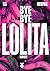 Bye Bye Lolita