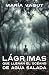 Lágrimas que llenan el océano de agua salada by María Vagut Lágrimas que llenan el océano de agua salada by María Vagut