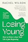 William Collins Losing Young How to Grieve When Your Life is Just Beginning.