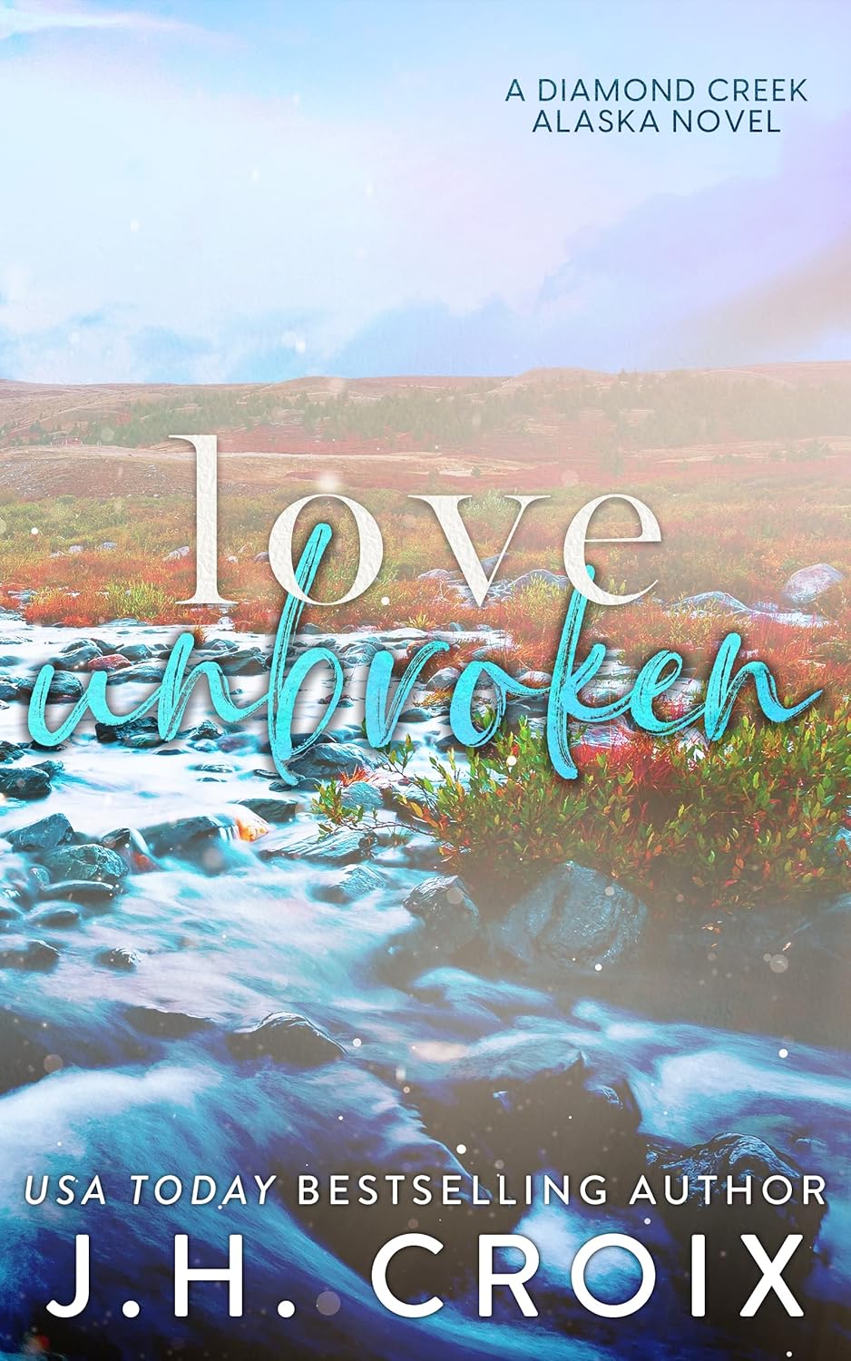 Love Unbroken (Diamond Creek, Alaska #3)