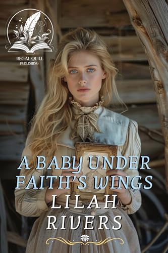 A Baby Under Faith's Wings: An Inspirational Romance Novel (Faithful Hearts of the West)