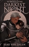 To Wield The Darkest Night