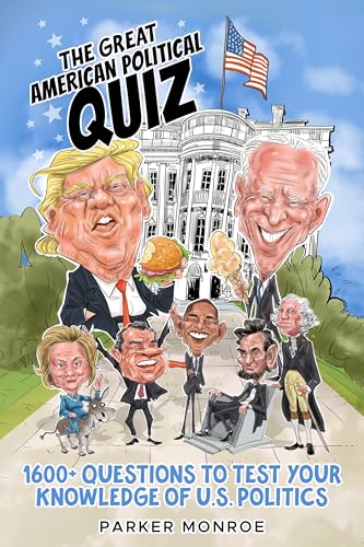 The Great American Political Quiz: 1600+ Questions to Test Your Knowledge of U.S. Politics (Kindle Edition)