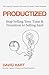 Productized: Stop Selling Time & Transition To Selling SaaS