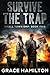 Survive the Trap: A Post-Apocalyptic EMP Saga Filled With Fascinating Characters & Prepper Info (Small Town EMP Book 5)