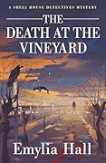 The Death at the Vineyard (A Shell House Detectives Mystery, #4)