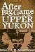After Big Game on the Upper Yukon by Major Nevill A. D. Armstrong