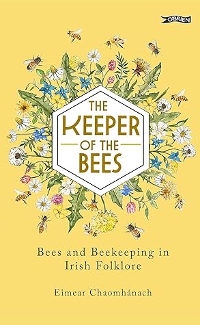 The Keeper of the Bees: Bees and Beekeeping in Irish Folklore