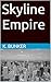 Skyline Empire by K. Bunker