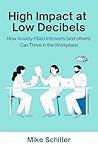 High Impact at Low Decibels: How Anxiety-Filled Introverts (and others) Can Thrive in the Workplace