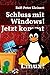 Schluss mit Windows!: Jetzt...