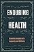 Enduring Health: Scientific...
