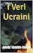 I Veri Ucraini (Ucraina: Il...