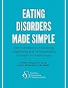 Eating Disorders Made Simple: The Foundations of Assessing, Diagnosing, and Treating Eating Disorders