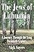 The Jews of Lithuania: A Journey Through the Long Twentieth Century