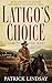 Latigo's Choice: Taming the...