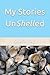 My Stories UnShelled