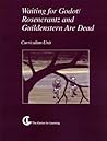 Wait Godot/Rosencrantz and Guilderstern Are Dead: Curriculum Unit