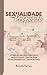 Sexualidade com Propósito: ...