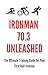 Ironman 70.3 Unleashed by Taylor Reed