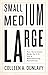 Small, Medium, Large by Colleen A. Dunlavy