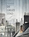 De Grijze Stad by Torben Kuhlmann