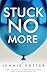 Stuck No More by Jennie Potter
