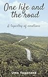 One life and the road by Uma Yoganand