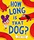 How Long is that Dog?: A he...