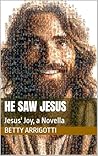 He Saw Jesus: Jesus' Joy, a Novella