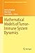Mathematical Models of Tumor-Immune System Dynamics (Springer Proceedings in Mathematics & Statistics Book 107)